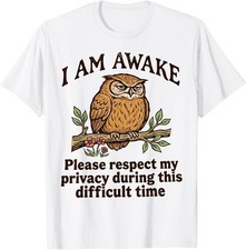 I Am Awake Please Respect My Privacy Funny Owl Humor T-Shirt  unisex T-Shirt picture