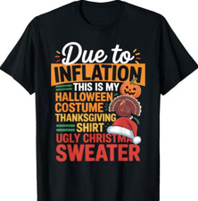Due to Inflation This is My Halloween Thanksgiving Christmas T-Shirt picture