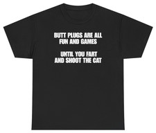 Fun And Games Until You Fart And Shoot The Cat Funny Tee picture