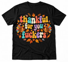 Funny Thankful For You Shirt Thanksgiving Sarcastic Gift Tee picture