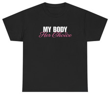 My Body Her Choice Tee | Funny Graphic Tee | Unethical Threads picture