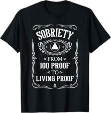 Living Proof - Sobriety Anniversary Sober AA NA Recovery T-Shirt picture