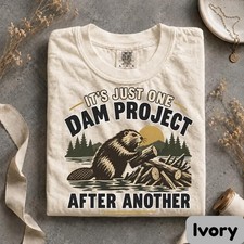It's Just One Dam Project After Another Shirt, Funny Beaver Tee picture