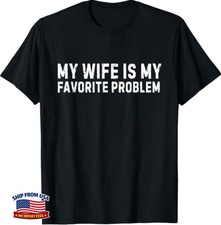 My Wife is My Favorite Problem Funny T-Shirt S23 picture