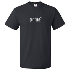 Got Tuna? T shirt Tee picture