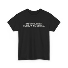 Dad's Tool Bench Borrowing Denied Funny T-Shirt Father's Day Gift ThreadWill picture