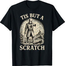 Funny Tis But A Scratch Medieval Warrior Knight Sarcasm T-Shirt picture