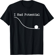 Funny Saying I Had Potential T-Shirt picture