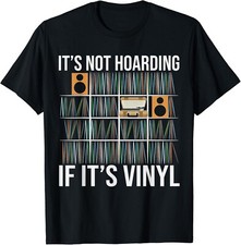 It_s Not Hoarding If It_s Vinyl Funny Vinyl Records Lover Gift Unisex T-Shirt picture