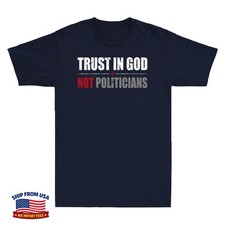 Trust in God Not Politicians Funny Christian Faith Religious Vintage Men T-Shirt picture