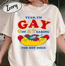 Yeah I'm Gay Got A Yearning For Hot Dogs Shirt picture