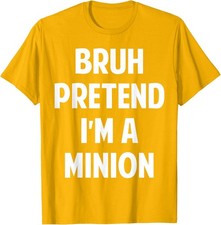 Halloween Bruh Pretend I'm a Minion Costume Unisex T-Shirt picture