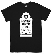 Never Trust the Living Funny Unisex T Shirt Halloween Tee Black Tombstone Grave picture