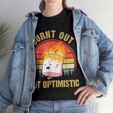 Burnt out but Optimistic funny shirt picture