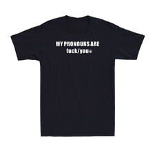 My Pronouns are Fuc k You Funny Sarcasm Adult Rude Quote Meme Men's T-Shirt picture