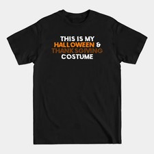 This Is My Halloween and Thanksgiving funny Costume - Halloweenthanksgivingfunny picture