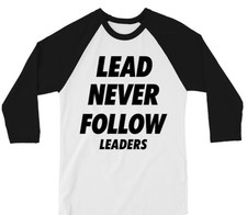 Lead Never Follow Leaders Shirt – Bold Streetwear Raglan Tee, Graphic Sleeve Bas picture
