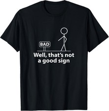 Well Thats Not A Good Sign Funny Shirt for Men Funny Graphic T-Shirt picture