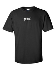 got tuna ? Cotton Fishing T-Shirt Tee Shirt Black White S-5XL picture