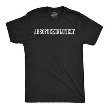 Mens Funny T Shirts Absofuckinlutely Sarcastic Graphic Novelty Tee for Men picture