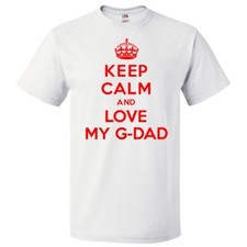 Keep Calm and Love My G-Dad T shirt Funny Tee picture