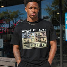 6 People I Trust Funny Money Graphic T-Shirt Dollar Bill Humor Meme Tee picture