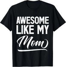 Awesome Like My Mom Quote Size S - 5XL Gift For Friends picture