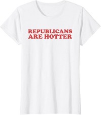 Funny Conservative Political Republicans Are Hotter Ladies' Crewneck T-Shirt picture