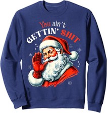 You Ain't Getting It Funny Santa Christmas Design Unisex Crewneck Sweatshirt picture