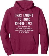 I Was Taught To Think Before I Act Funny Sarcasm Unisex Hooded Sweatshirt picture