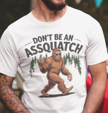 Don't Be an Assquatch T-Shirt Rude Bigfoot Sasquatch Sarcasm Humor Tee Gift picture