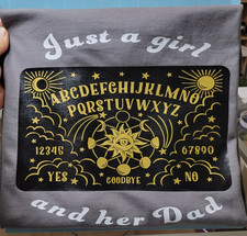 Just a girl and her dad ouiga board womens sarcastic adult humor t-shirt picture