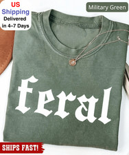 Feral Shirt, Comfort Feral Tee, Unisex Funny Shirt, Funny Quote T-Shirt, Feral E picture