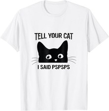 Black Cat Tell Your Cat I Said pspsps Funny Cat T-Shirt unisex T-Shirt picture