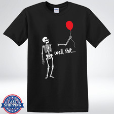 Well Sh*t Skeleton Red Balloon Creepy Funny Halloween T-Shirt picture