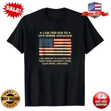 I Am Too Old To Live Under Socialism T-Shirt picture