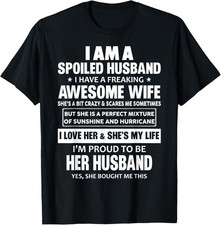 I Am A Spoiled Husband I Have A Freaking Awesome Wife Gift Unisex T-Shirt picture