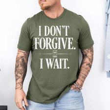 I Don't Forgive I Wait Hourglass Distressed Quote T-Shirt picture