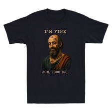 I'm Fine Job 2000 BC Biblical Funny Graphic Humor Saying Vintage Men's T-Shirt picture