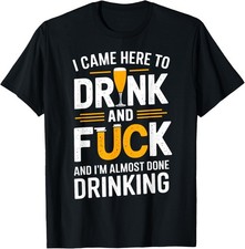 I Came Here To Drink And Fck Funny Party T-Shirt unisex T-Shirt picture