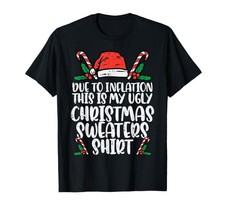 Due to Inflation Christmas Sweater Xmas T-Shirt, Christmas Quote Shirt D4781 picture