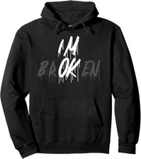 I'm Ok I'm Broken Invisible Illness I Am Ok Broken Pullover Hoodie picture