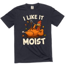 Men's I like it moist T-shirt Thanksgiving Turkey funny sarcasm Tee picture