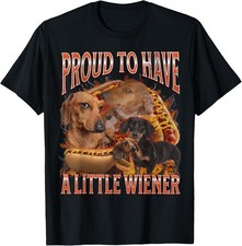 Proud To Have A Little Wiener Funny Offensive Dog Lover Graphic T-Shirt Unisex picture