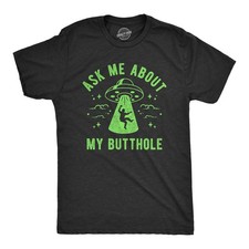 Mens Ask Me About My Butthole T Shirt Funny Alien Abduction UFO Probed Joke Tee picture