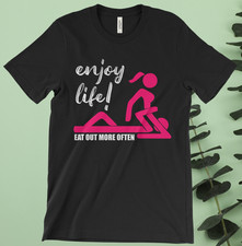 Enjoy Life Eat Out More Often Funny Humor Offensive Men's Graphic T-Shirt picture