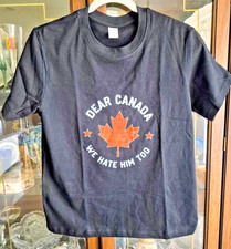 DEAR CANADA - WE HATE HIM TOO - T-SHIRT - MEDIUM - BLACK - NEW picture