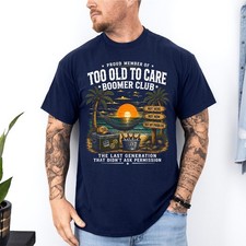 Proud Member of Too Old to Care Boomer Club Retired Humor Unisex T-Shirt picture