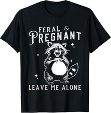Feral And Pregnant Funny Pregnant Pregnancy Mom Unisex T-Shirt picture